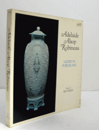 Adelaide Alsop Robineau : glory in porcelain/【アデレイド・アルソップ・ロビノーの陶芸研究 】