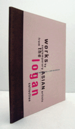New modernism for a new millennium : works by contemporary Asian artists from the Logan collection/