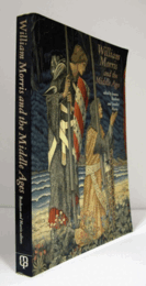 William Morris and the Middle Ages : a collection of essays, together with a catalogue of works exhibited at the Whitworth Art Gallery, 28 September-8 December 1984/