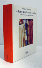 L'affare migliore di Enrico : Giotto e la cappella Scrovegni （Saggi 899）/【エンリコの最高の事業：ジョットとスクロヴェーニ礼拝堂】