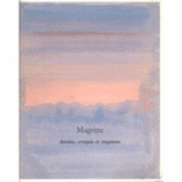 MAGRITTE. DESSINS, CROQUIS ET ESQUISSES DE L'ATELIER RENE MAGRITTE/ルネ・マグリット素描展目録