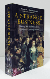 A strange business : making art and money in nineteenth-century Britain/