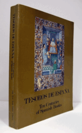 Tesoros de Espan?a : ten centuries of Spanish books/【スペインの宝物：10世紀のスペイン語の本】