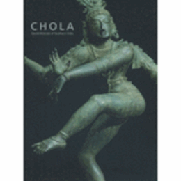 CHOLA: SACRED BRONZES OF SOUTHERN INDIA/インド青銅彫刻展目録