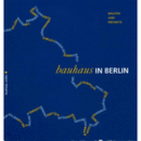 BAUHAUS IN BERLIN: BAUTEN UND PROJEKTE/ベルリンのバウハウス：建築とプロジェクト展目録