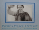 Patricia Pierce-Atkinson: A Commemorative Exhibition, Selected Works 1972-1993/