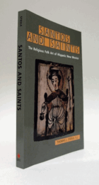 Santos and saints : the religious folk art of Hispanic New Mexico/