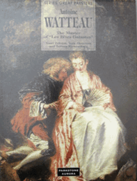 Antoine WATTEAU: The Master of "Les Fetes Galantes"/アントワーヌ・ヴァトー：The Master of "Les Fetes Galantes"