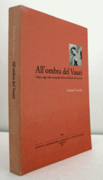 All'ombra del Vasari : cinque saggi sulla storiografia dell'arte nell'Italia del Settecento/【ヴァザーリの影響下：18世紀イタリアにおける美術史学に関する五つの論文】