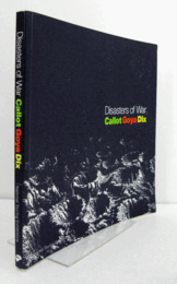 Disasters of war : Callot, Goya, Dix/【戦争の惨禍：カロ、ゴヤ、ディックス】