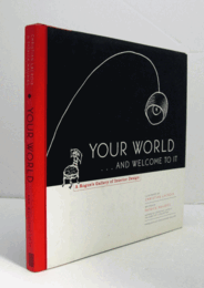 Your world…and welcome to it : a rogue's gallery of interior design/【あなたの世界、ようこそ：インテリアデザインの悪党たち】