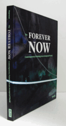 The forever now : contemporary painting in an atemporal world/【ザ・フォーエバー・ナウ：時を超えた世界における現代絵画】