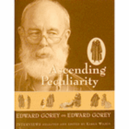 ASCENDING PECULIARITY: EDWARD GOREY ON EDWARD GOREY./ゴーリー