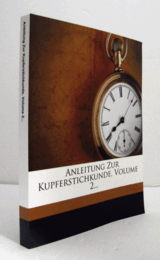 Anleitung Zur Kupferstichkunde, Volume 2... (English and German Edition)/【『銅版画入門』第2巻　複製本】