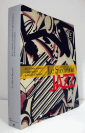 Le si?cle du jazz : art, cin?ma, musique et photographie de Picasso ? Basquiat/【ジャズの時代: アート、映画、音楽、写真、ピカソからバスキアまで】