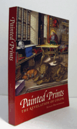 Painted prints : the revelation of color in Northern Renaissance & Baroque engravings, etchings, & woodcuts/【彩色版画：北欧ルネサンスとバロック期の彫刻・エッチング・木版画における色彩の啓示

】