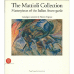 THE MATTIOLI COLLECTION MASTERPIECES OF THE ITALIAN AVANT-GARDE/マッティオーリコレクション　イタリアン・アヴァンギャルドの名品