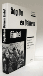 Sag Du es Deinem Kinde! Nationalsozialismus in der eigenen Familie/あなた自身の家族におけるナチズム