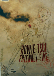 Howie Tsui: Friendly Fire/