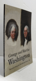 George and Martha Washington : portraits from the presidential years/【ジョージとマーサ・ワシントン：大統領在任中の肖像画】