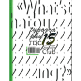 TYPOGRAPHY 15; THE ANNUAL OF THE TYPE DIRECTORS CLUB/タイポグラフィー１５　タイプ・ディレクターズ・クラブ年鑑