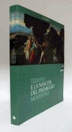 Tiziano e la nascita del paesaggio moderno. Catalogo della mostra (Milano, 16 febbraio-20 maggio 2012)/ティツィアーノと現代の風景の誕生