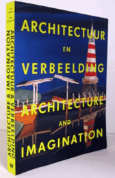 Architectuur En Verbeelding: Architecture And Imagination/