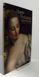 Quattro Veronese venuti da lontano : le Allegorie ritrovate/