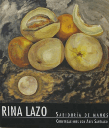 Rina Lazo: Sabiduria De Manos Conversaciones Con Abel Santiago/リナ・ラゾ研究