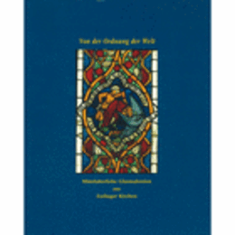 VON DER ORDNUNG DER WELT: MITTELALTERLICHE GLASMALEREIEN AUS ESSLINGER KIRCHEN/中世エスリンゲン教会のガラス展目録