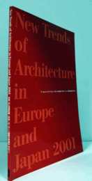 New trends of architecture in Europe and Japan 2001 : EU-Japan joint project /日本・ヨーロッパ建築の新潮流2001 : 日本・EU共同企画/