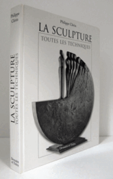 La sculpture : toutes les techniques/【彫刻：全技法】