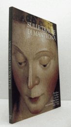 Sulle tracce di Mantegna : Zebellana, Giolfino e gli altri : sculture lignee tra Lombardia e Veneto, 1450-1540/【マンテーニャの 足跡を辿って】