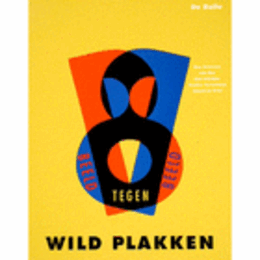 BEELD TEGEN BEELD: WILD PLAKKEN./WILD PLAKKEN 展目録
