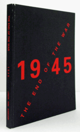 1945: THE END OF THE WAR./１９４５：大戦の終結展目録