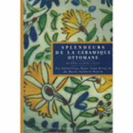 SPLENDEURS DE LA CERAMIQUE OTTOMANE DU XVIE AU XIXE SIECLE/オスマン陶芸展目録