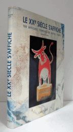 Le XXe si?cle s'affiche : 100 affiches t?moins de notre temps/【20世紀100枚のポスター研究】