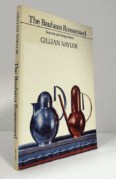 THE BAUHAUS REASSESSED./バウハウス再評価
