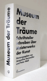 Museum der Tra?ume Schriftsteller schreiben u?ber Meisterwerke der Kunst/