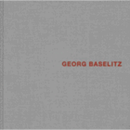 GEORG BASELITZ/ゲオルグ・バゼリッツ展