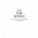 LA VOIE ROYALE: 9000 ANS D'ART AU ROYAUME DE JORDANIE/ヨルダン美術の９０００年展目録