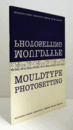MOULDTYPE PHOTOSETTING SPECIMEN BOOK/【モールドタイプ　写植見本帖】