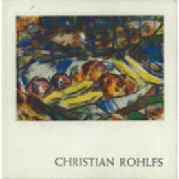 CHRISTIAN ROHLFS, 1849-1938: WATERCOLORS, DRAWINGS, PRINTS./ロールフス展目録
