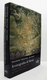Iconografia di Siena : rappresentazione della citta? dal XIII al XIX secolo/【シエナの図像学：13世紀から19世紀までの街の表現】