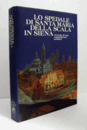 Lo Spedale di Santa Maria della Scala in Siena : vicenda di una committenza artistica/【シエナのサンタ・マリア・デッラ・スカラ救済院】