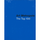 ART METROPOLE: THE TOP 100