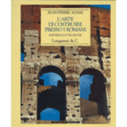 L'ARTE DI COSTRUIRE PRESSO I ROMANI: MATERIALI E TECNICHE/ローマの構造物：材料と技法