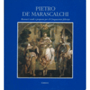 PIETRO DE MARASCALCHI: RESTAURI, STUDI E PROPOSTE PER IL CINQUECENTO FELTRINO/マラスカルチ：修復展目録