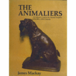 THE ANIMALIERS: A COLLECTOR'S GUIDE TO THE ANIMAL SCULPTORS OF THE 19TH & 20TH CENTURIES/１９・２０世紀の動物彫刻ガイド