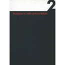 SCULPTURE IN 20TH CENTURY BRITAIN: A GUIDE TO SCULPTORS IN LEEDS COLLECTIONS VOL 2/２０世紀イギリスの彫刻　第２巻